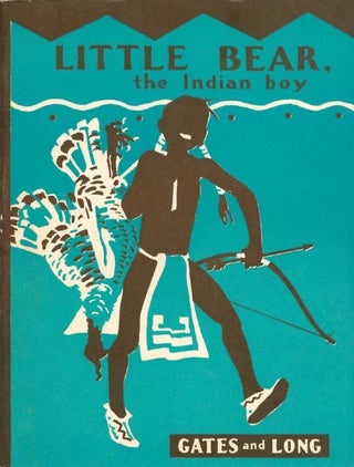 Item #064215 Little Bear, the Indian Boy. Arthur I. Gates, Agnes L. Long