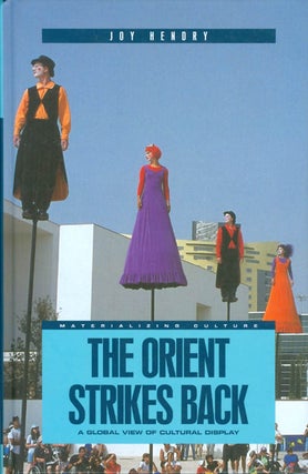 Item #064226 The Orient Strikes Back: A Global View of Cultural Display (Materializing Culture)....