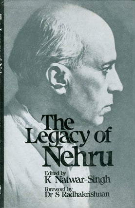 Item #064240 The Legacy of Nehru. K. Natwar-Singh, S. Radhakrishnan, foreword