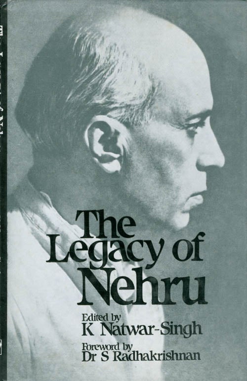 Item #064240 The Legacy of Nehru. K. Natwar-Singh, S. Radhakrishnan, foreword.