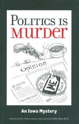 Item #064286 Politics Is Murder: An Iowa Mystery. Barbara Lounsberry