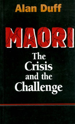 Item #064295 Maori: the Crisis and the Challenge. Alan Duff