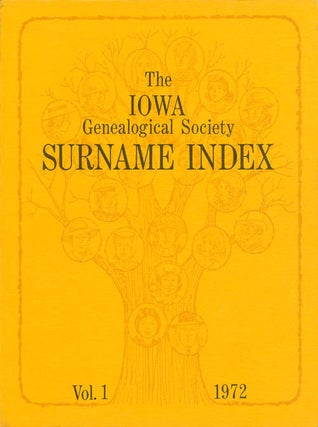 Item #064363 The Iowa Genealogical Society Surname Index: Vol. 1, 1972. Mrs. Ronald R. Woodin,...