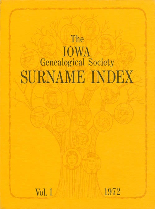 Item #064363 The Iowa Genealogical Society Surname Index: Vol. 1, 1972. Mrs. Ronald R. Woodin, Mrs. Dale Missildine.