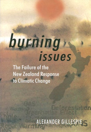 Item #064365 Burning Issues: The Failure of the New Zealand Response to Climatic Change....