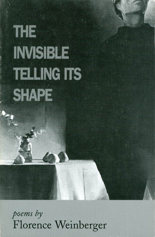 Item #064479 The Invisible Telling Its Shape. Florence Weinberger.