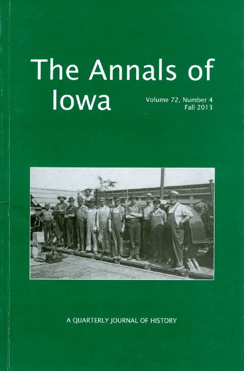 Item #064591 The Annals of Iowa : Volume 72, Number 4 : Fall 2013. Marvin Bergman.