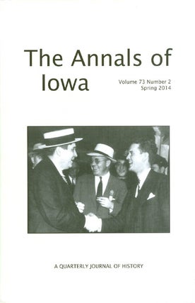 Item #064598 The Annals of Iowa : Volume 73, Number 2 : Spring 2014. Marvin Bergman