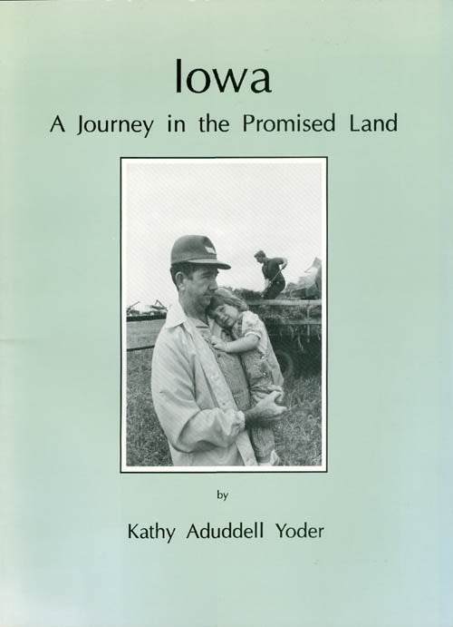 Item #064954 Iowa: A journey in the promised land. Kathy Aduddell Yoder.