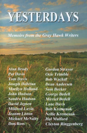 Item #065049 Yesterdays: Memoirs from the Gray Hawk Writers. Alan Brody, Pat Davis, Tom Davis
