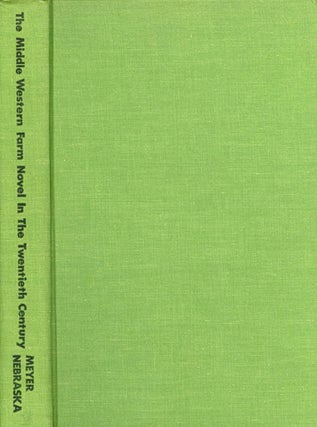 Item #065073 The Middle Western Farm Novel in the Twentieth Century. Roy W. Meyer