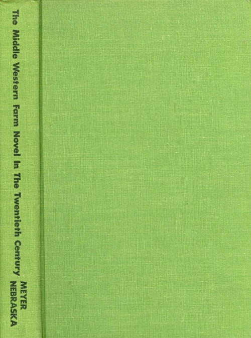 Item #065073 The Middle Western Farm Novel in the Twentieth Century. Roy W. Meyer.