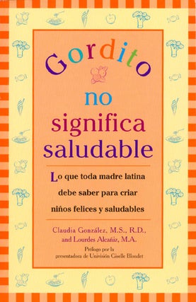 Item #065267 Gordito No Significa Saludable: Lo que toda madre latina debe saber para criar ninos...