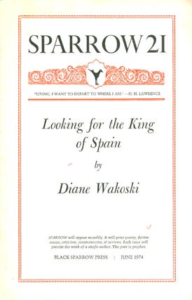 Item #065280 Sparrow 21: Looking for the King of Spain (June 1974). Diane Wakoski