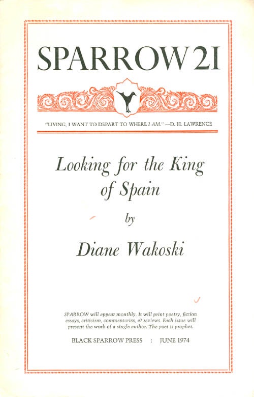 Item #065280 Sparrow 21: Looking for the King of Spain (June 1974). Diane Wakoski.