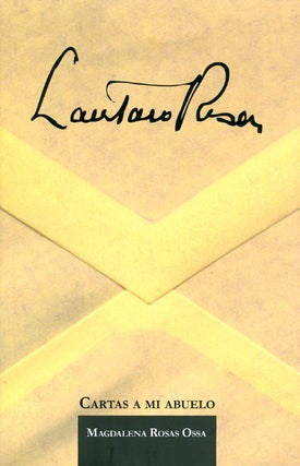 Item #065284 Cartas a mi abuelo. Lautaro Rosas, Magdalena Rosas Ossa