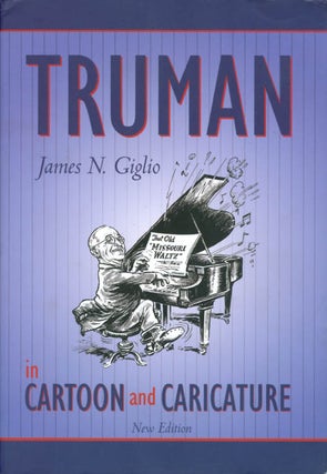 Item #065366 Truman in Cartoon and Caricature (New Edition). James N. Giglio