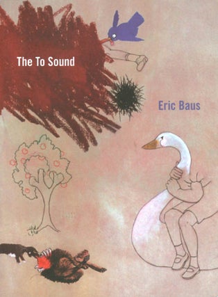 Item #065593 The To Sound. Eric Baus