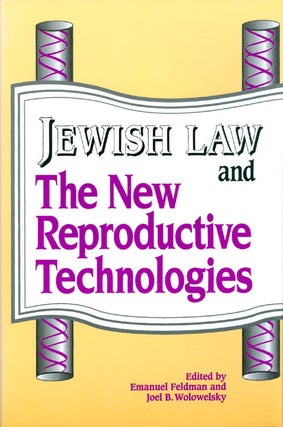 Item #065694 Jewish Law and the New Reproductive Technologies. Emanuel Feldman, Joel B. Wolowelsky
