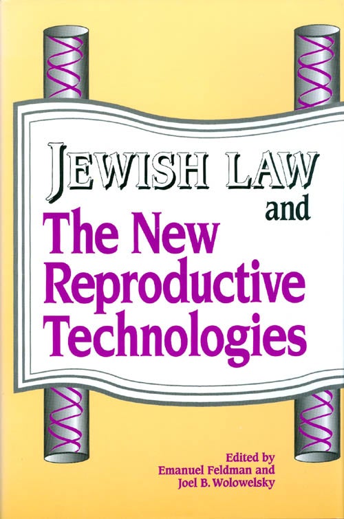 Item #065694 Jewish Law and the New Reproductive Technologies. Emanuel Feldman, Joel B. Wolowelsky.