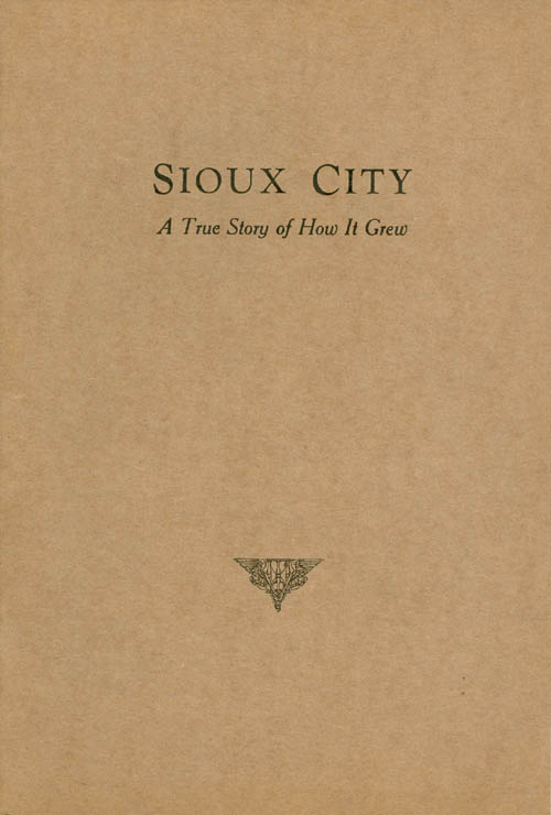 Item #065716 Sioux City: A True Story of How it Grew. Rose A. O'Connor.