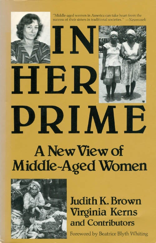 Item #065728 In Her Prime: A New View of Middle-Aged Women. Judith K. Brown, Virginia Kerns.