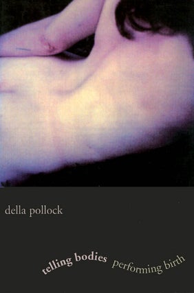 Item #065869 Telling Bodies Performing Birth. Della Pollock