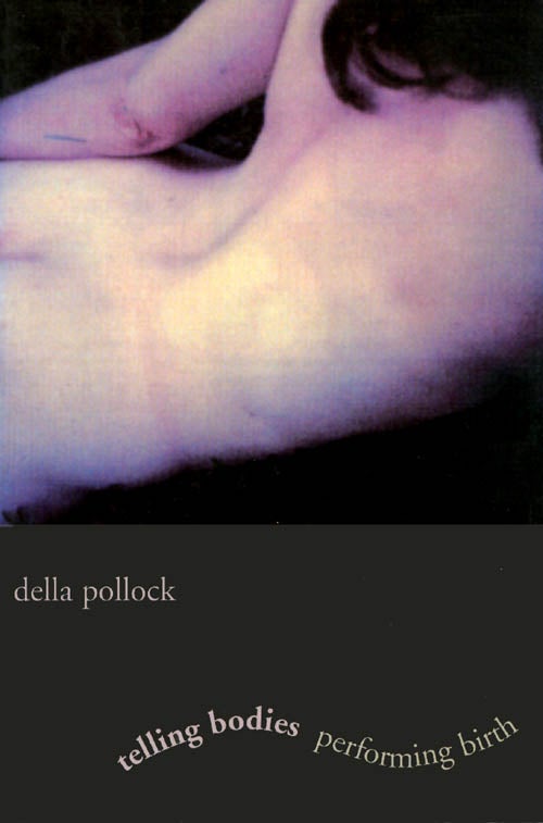 Item #065869 Telling Bodies Performing Birth. Della Pollock.