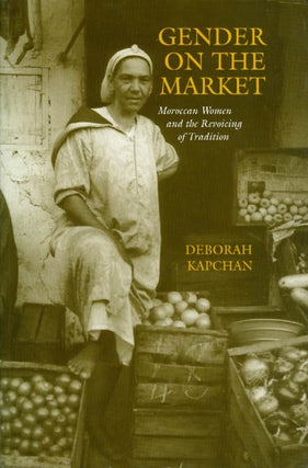 Item #065870 Gender on the Market: Moroccan Women and the Revoicing of Tradition (New Cultural...