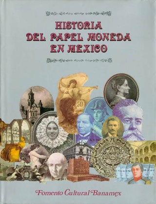 Item #065996 Historia del papel moneda en Mexico. José Antonio Bátiz Vázquez