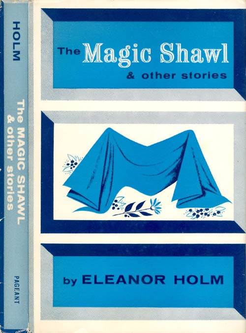 Item #066397 The Magic Shawl and Other Stories. Eleanor Holm.