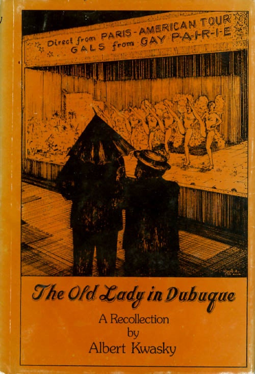 Item #066507 The Old Lady in Dubuque. Albert Kwasky.