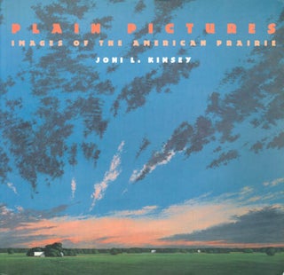 Item #066613 Plain Pictures: Images of the American Prairie. Joni L. Kinsey