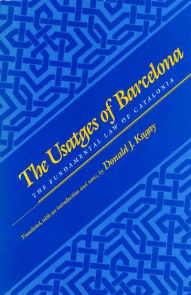 Item #066667 The Usatges of Barcelona: The Fundamental Law of Catalonia. Donald J. Kagay, tr