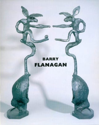 Item #066699 Barry Flanagan: Recent Sculpture. Barry Flanagan, Richard Flood
