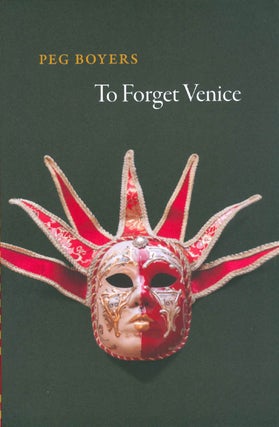 Item #066724 To Forget Venice. Peg Boyers
