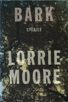 Item #066827 Bark: Stories. Lorrie Moore