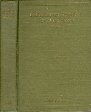 Item #067074 LaFolette's Winning of Wisconsin (1894-1904). Albert O. Barton, Louis D. Brandeis,...