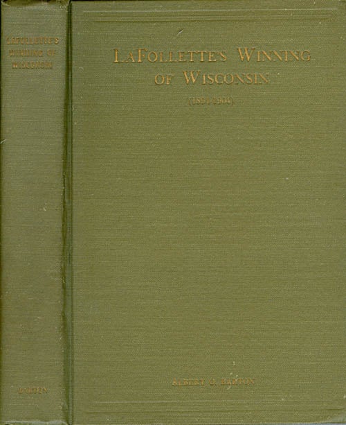Item #067074 LaFolette's Winning of Wisconsin (1894-1904). Albert O. Barton, Louis D. Brandeis, introduction.