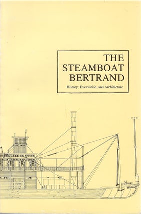 Item #067197 The Steamboat Bertrand: History, Excavation, and Architecture. Jerome E. Petsche