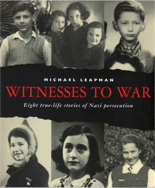 Item #067218 Witnesses to War: Eight True-Life Stories of Nazi Persecution. Michael Leapman
