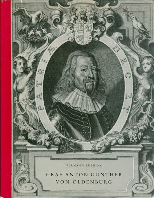 Item #067313 Graf Anton Günther von Oldenburg, 1583-1667: Ein Lebens- und Zeitbild. Hermann Lübbing.