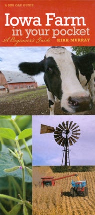 Item #067386 Iowa Farm in Your Pocket: A Beginner's Guide (Bur Oak Guide). Kirk Murray
