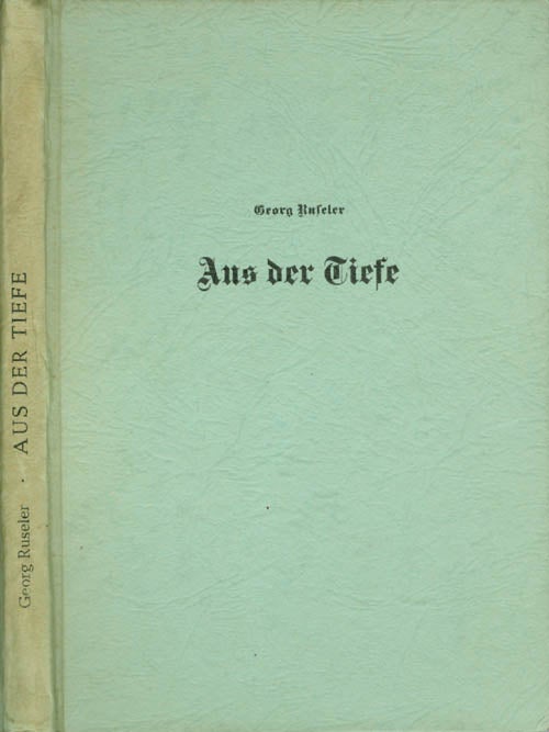 Item #067398 Aus der Tiefe: Balladen, Gedichte, Legenden. Georg Ruseler.