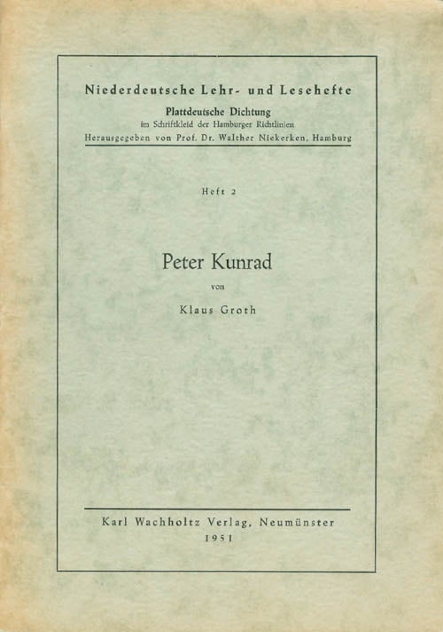 Item #067406 Peter Kunrad (Niederdeutsche Lehr- und Lesehefte, Heft 2). Klaus Groth, Walther Niekerken, hrsg.