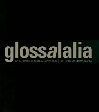 Item #067731 Glossalalia: An Alphabet of Critical Keywords. Julian Wolfreys