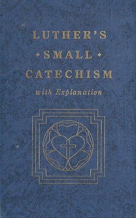 Item #067927 Luther's Small Catechism, with Explanation. Martin Luther