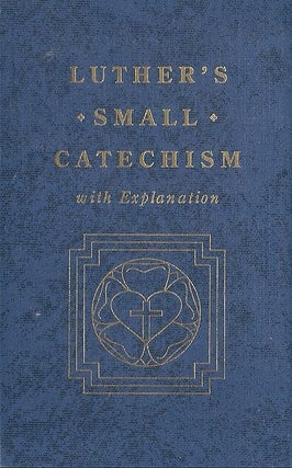 Item #067927 Luther's Small Catechism, with Explanation. Martin Luther