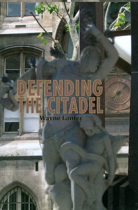 Item #068142 Defending the Citadel: A Personal Narrative. Wayne Lanter