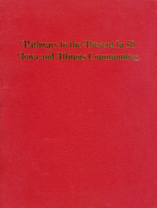 Item #068151 Pathways to the Present in 50 Iowa and Illinois Communities. Julie Jensen McDonald
